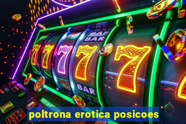 poltrona erotica posicoes